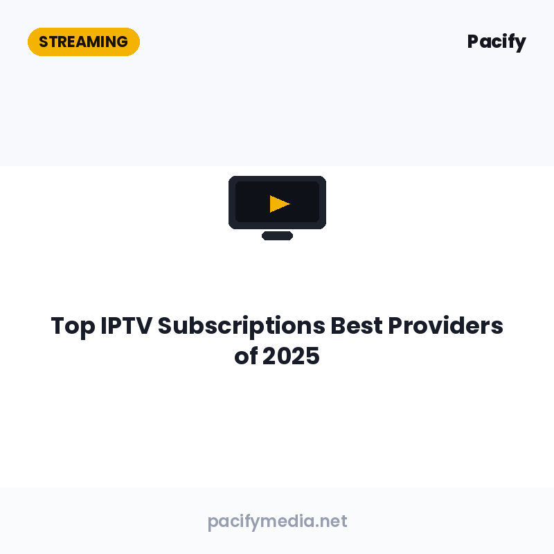 Top IPTV Subscriptions Best Providers of 2025